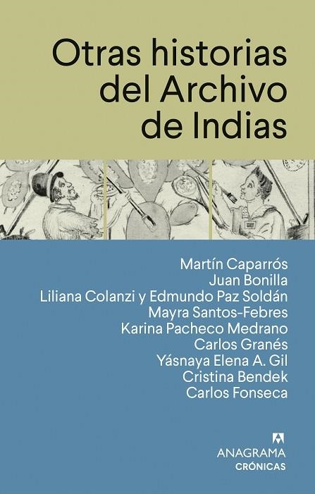 OTRAS HISTORIAS DEL ARCHIVO DE INDIAS | 9788433950567 | CAPARRÓS, MARTÍN/BONILLA, JUAN/COLANZI, LILIANA/PAZ SOLDÁN, EDMUNDO/SANTOS-FEBRES, MAYRA/PACHECO MED | Llibreria L'Altell - Llibreria Online de Banyoles | Comprar llibres en català i castellà online - Llibreria de Girona