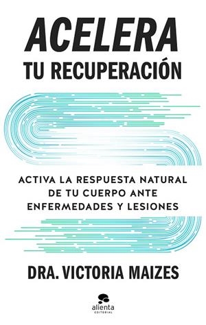 ACELERA TU RECUPERACIÓN | 9788413445410 | MAIZES, VICTORIA | Llibreria Online de Banyoles | Comprar llibres en català i castellà online