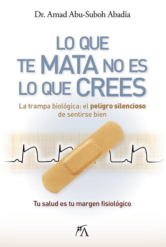 LO QUE TE MATA NO ES LO QUE CREES | 9788410354883 | ABU-SUBOH ABADIA, AMAD | Llibreria Online de Banyoles | Comprar llibres en català i castellà online