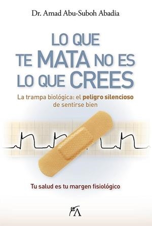LO QUE TE MATA NO ES LO QUE CREES | 9788410354883 | ABU-SUBOH ABADIA, AMAD | Llibreria Online de Banyoles | Comprar llibres en català i castellà online