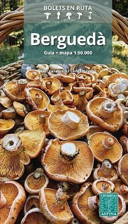 BERGUEDÀ BOLETS EN RUTA | 9788470112386 | CASABOSCH, MARC/NAVARRO, CARLOS | Llibreria L'Altell - Llibreria Online de Banyoles | Comprar llibres en català i castellà online - Llibreria de Girona