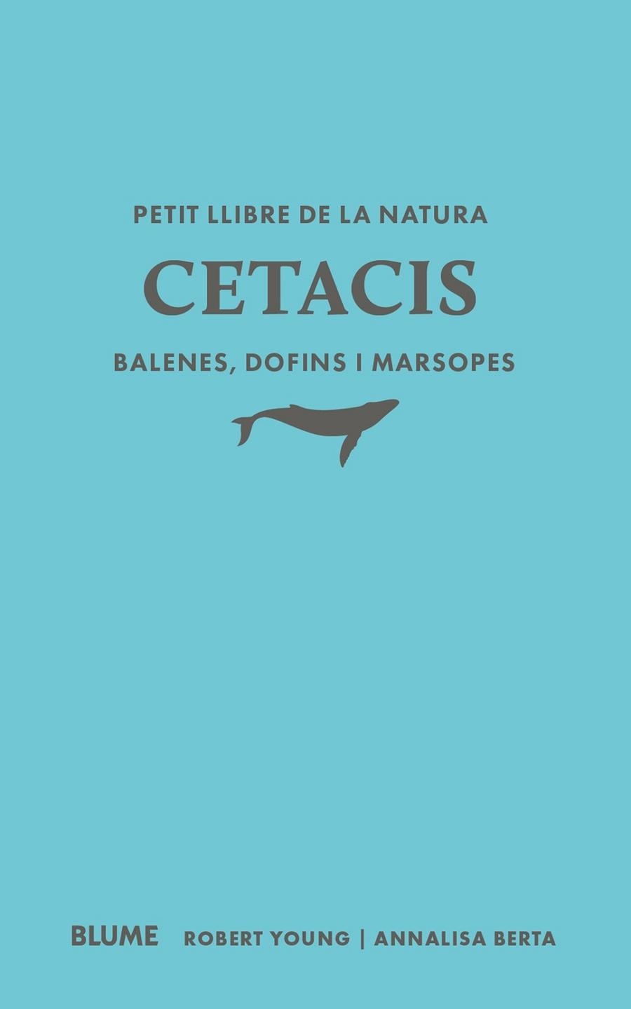 PETIT LLIBRE DE LA NATURA. CETACIS. BALENES, DOFINS I MARSOPES | 9791388023507 | YOUNG, ROBERT/BERTA, ANNALISA | Llibreria L'Altell - Llibreria Online de Banyoles | Comprar llibres en català i castellà online - Llibreria de Girona