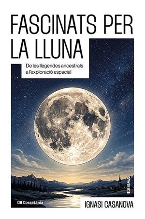 FASCINATS PER LA LLUNA | 9788413566252 | CASANOVA, IGNASI | Llibreria Online de Banyoles | Comprar llibres en català i castellà online
