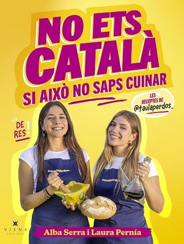 NO ETS CATALÀ SI AIXÒ NO SAPS CUINAR | 9791387961299 | SERRA PÉREZ, ALBA/PERNÍA VÁZQUEZ, LAURA | Llibreria Online de Banyoles | Comprar llibres en català i castellà online