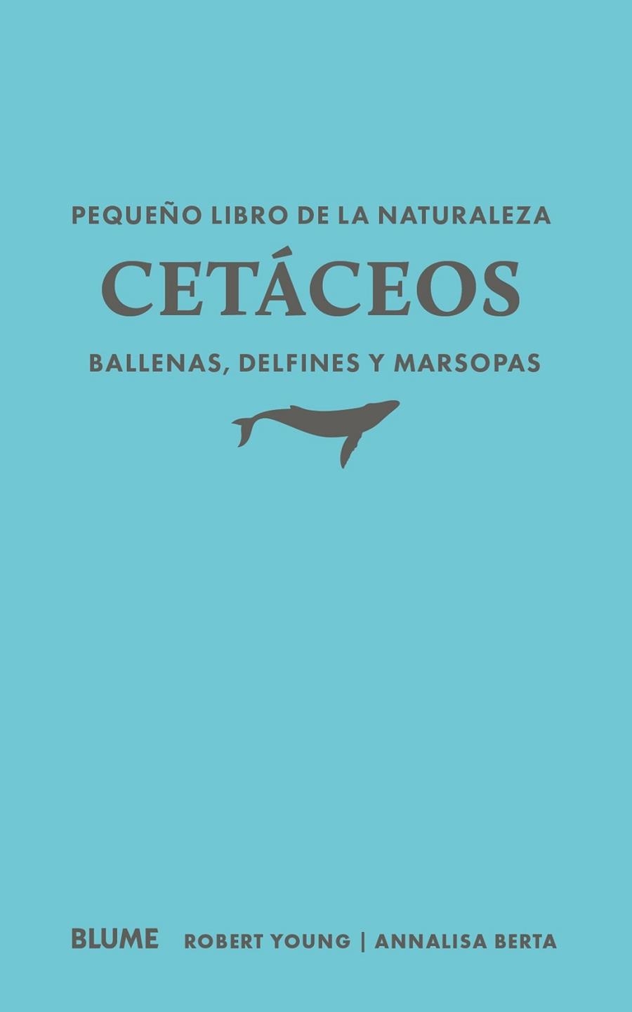 PEQUEÑO LIBRO DE LA NATURALEZA. CETÁCEOS. BALLENAS, DELFINES Y MARSOPAS | 9791388023460 | YOUNG, ROBERT/BERTA, ANNALISA | Llibreria Online de Banyoles | Comprar llibres en català i castellà online