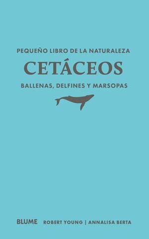PEQUEÑO LIBRO DE LA NATURALEZA. CETÁCEOS. BALLENAS, DELFINES Y MARSOPAS | 9791388023460 | YOUNG, ROBERT/BERTA, ANNALISA | Llibreria Online de Banyoles | Comprar llibres en català i castellà online
