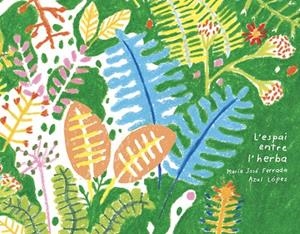 ESPAI ENTRE L'HERBA, L' | 9791399184730 | FERRADA, MARÍA JOSÉ/LÓPEZ, AZUL | Llibreria Online de Banyoles | Comprar llibres en català i castellà online