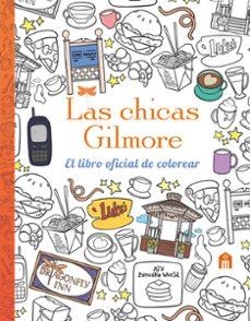 CHICAS GILMORE. EL LIBRO OFICIAL DE COLOREAR, LAS | 9791259578587 | AA.VV | Llibreria Online de Banyoles | Comprar llibres en català i castellà online