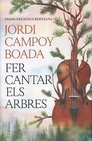 FER CANTAR ELS ARBRES | 9788466435512 | CAMPOY BOADA, JORDI | Llibreria Online de Banyoles | Comprar llibres en català i castellà online