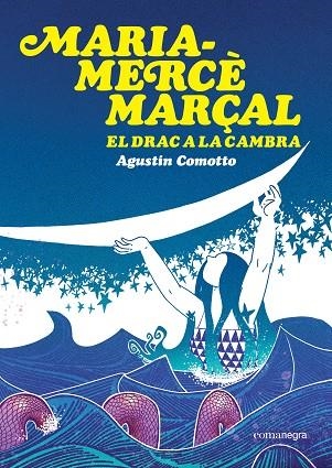 MARIA-MERCÈ MARÇAL. EL DRAC A LA CAMBRA | 9791387969516 | COMOTTO, AGUSTÍN | Llibreria Online de Banyoles | Comprar llibres en català i castellà online