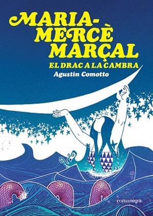 MARIA-MERCÈ MARÇAL. EL DRAC A LA CAMBRA | 9791387969516 | COMOTTO, AGUSTÍN | Llibreria Online de Banyoles | Comprar llibres en català i castellà online
