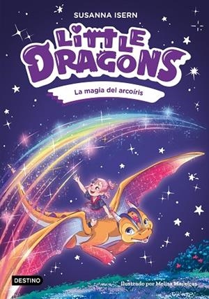 LITTLE DRAGONS 7. LA MAGIA DEL ARCOÍRIS | 9788408324966 | ISERN, SUSANNA/MACEIRAS SOARES, MELISA | Llibreria Online de Banyoles | Comprar llibres en català i castellà online