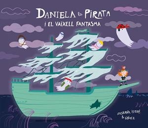 DANIELA LA PIRATA I EL VAIXELL FANTASMA | 9791388132148 | ISERN, SUSANNA | Llibreria Online de Banyoles | Comprar llibres en català i castellà online