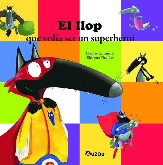 EL LLOP QUE VOLIA SER UN SUPERHEROI | 9791039520720 | LALLEMAND, ORIANNE | Llibreria L'Altell - Llibreria Online de Banyoles | Comprar llibres en català i castellà online - Llibreria de Girona