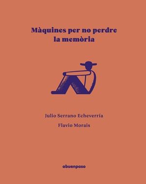 MÀQUINES PER NO PERDRE LA MEMÒRIA | 9788410016606 | SERRANO ECHEVERRÍA, JULIO | Llibreria L'Altell - Llibreria Online de Banyoles | Comprar llibres en català i castellà online - Llibreria de Girona