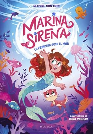 MARINA SIRENA 1 - LA PRINCESA SOTA EL MAR | 9788419910943 | SAN LUIS, SÉLPIDE | Llibreria Online de Banyoles | Comprar llibres en català i castellà online