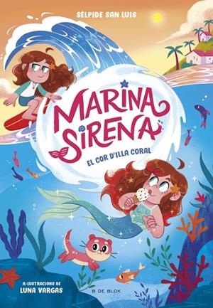 MARINA SIRENA 2 - EL COR D'ILLA CORAL | 9788419910967 | SAN LUIS, SÉLPIDE | Llibreria Online de Banyoles | Comprar llibres en català i castellà online