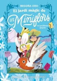 EL JARDÍ MÀGIC DE LES MINIFLORS. UN PROBLEMA GEGANT | 9788448873844 | ORO, BEGOÑA | Llibreria Online de Banyoles | Comprar llibres en català i castellà online