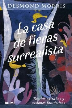 CASA DE FIERAS SURREALISTA | 9791388023736 | MORRIS, DESMOND | Llibreria L'Altell - Llibreria Online de Banyoles | Comprar llibres en català i castellà online - Llibreria de Girona