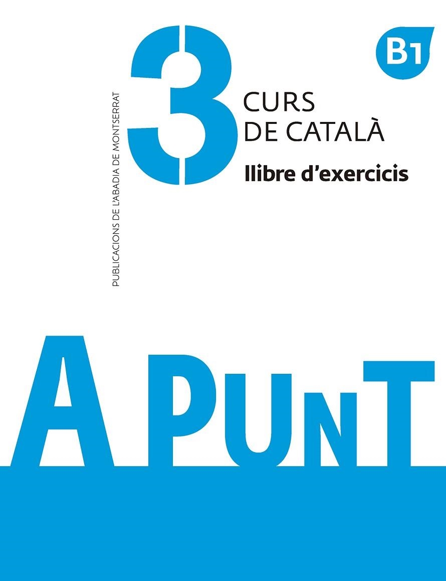 A PUNT. CURS DE CATALÀ. LLIBRE D'EXERCICIS, 3 | 9788491910121 | VILAGRASA GRANDIA, ALBERT | Llibreria L'Altell - Llibreria Online de Banyoles | Comprar llibres en català i castellà online - Llibreria de Girona