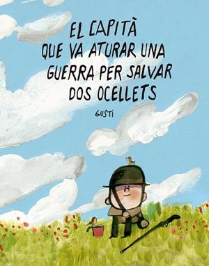 EL CAPITÀ QUE VA ATURAR UNA GUERRA PER SALVAR DOS OCELLETS | 9791388132988 | GUSTI | Llibreria Online de Banyoles | Comprar llibres en català i castellà online