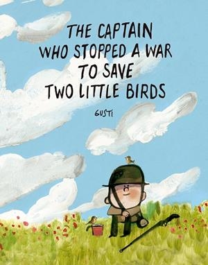 THE CAPTAIN WHO STOPPED A WAR TO SAVE TWO LITTLE BIRDS | 9791388434006 | GUSTI | Llibreria Online de Banyoles | Comprar llibres en català i castellà online