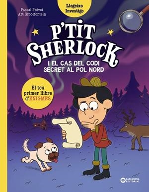 P'TIT SHERLOCK I EL CAS DEL CODI SECRET AL POL NORD | 9788448967758 | PRÉVOT, PASCAL | Llibreria L'Altell - Llibreria Online de Banyoles | Comprar llibres en català i castellà online - Llibreria de Girona