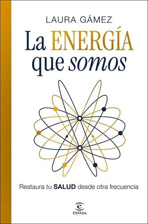 LA ENERGÍA QUE SOMOS | 9788467083132 | GÁMEZ, LAURA | Llibreria Online de Banyoles | Comprar llibres en català i castellà online