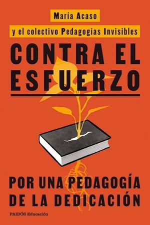 CONTRA EL ESFUERZO | 9788449345777 | ACASO, MARÍA/PEDAGOGÍAS INVISIBLES | Llibreria Online de Banyoles | Comprar llibres en català i castellà online