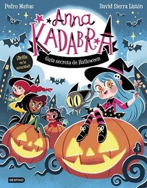 ANNA KADABRA. GUÍA SECRETA DE HALLOWEEN | 9788408325727 | MAÑAS, PEDRO/SIERRA LISTÓN, DAVID | Llibreria Online de Banyoles | Comprar llibres en català i castellà online