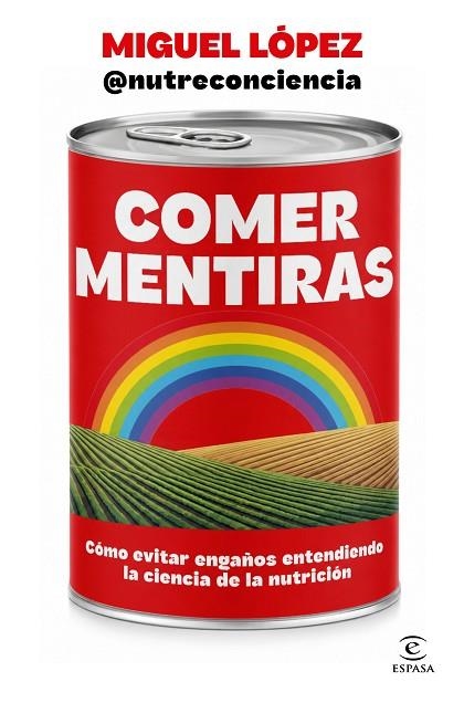 COMER MENTIRAS | 9788467083095 | MIGUEL LÓPEZ @NUTRECONCIENCIA | Llibreria Online de Banyoles | Comprar llibres en català i castellà online
