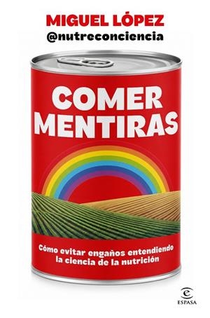 COMER MENTIRAS | 9788467083095 | MIGUEL LÓPEZ @NUTRECONCIENCIA | Llibreria Online de Banyoles | Comprar llibres en català i castellà online