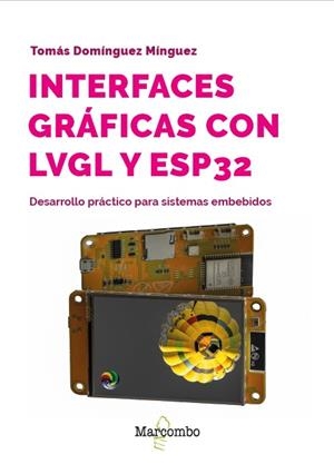 INTERFACES GRÁFICAS CON LVGL Y ESP32 | 9788426742575 | DOMÍNGUEZ MÍNGUEZ, TOMÁS | Llibreria Online de Banyoles | Comprar llibres en català i castellà online