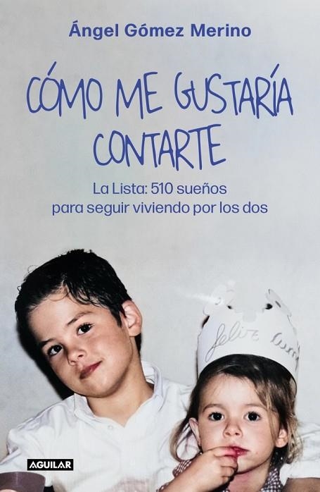 CÓMO ME GUSTARÍA CONTARTE | 9788403526723 | GÓMEZ MERINO, ÁNGEL | Llibreria Online de Banyoles | Comprar llibres en català i castellà online