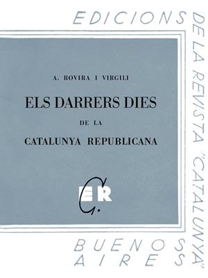 DARRERS DIES DE LA CATALUNYA REPUBLICANA, ELS | 9788413651750 | ROVIRA I VIRGILI, ANTONI | Llibreria L'Altell - Llibreria Online de Banyoles | Comprar llibres en català i castellà online - Llibreria de Girona