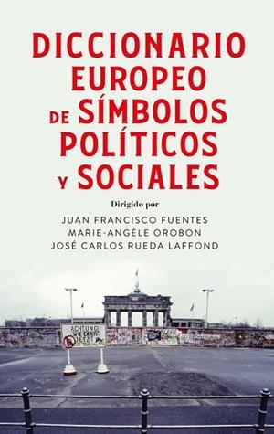 DICCIONARIO EUROPEO DE SÍMBOLOS POLÍTICOS Y SOCIALES | 9788430628650 | FUENTES, JUAN FRANCISCO/OROBON, MARIE ANGÈLE/RUEDA LAFFOND, JOSÉ CARLOS | Llibreria Online de Banyoles | Comprar llibres en català i castellà online