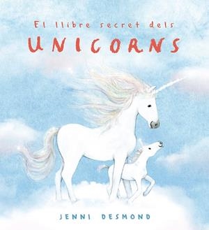 EL LLIBRE SECRET DELS UNICORNS | 9791388132544 | DESMOND, JENNI | Llibreria Online de Banyoles | Comprar llibres en català i castellà online