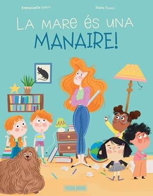 MARE ÉS UNA MANAIRE!, LA | 9788410517219 | LEPETIT, EMMANUELLE | Llibreria Online de Banyoles | Comprar llibres en català i castellà online