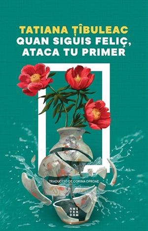 QUAN SIGUIS FELIÇ, ATACA TU PRIMER | 9788419960559 | TIBULEAC, TATIANA | Llibreria Online de Banyoles | Comprar llibres en català i castellà online