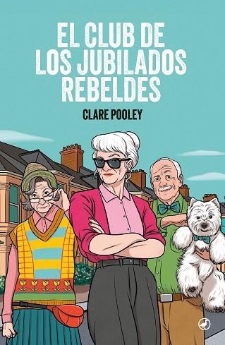 EL CLUB DE LOS JUBILADOS REBELDES | 9788419722287 | POOLEY, CLARE | Llibreria L'Altell - Llibreria Online de Banyoles | Comprar llibres en català i castellà online - Llibreria de Girona