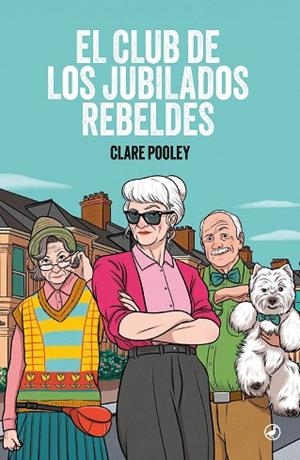 EL CLUB DE LOS JUBILADOS REBELDES | 9788419722287 | POOLEY, CLARE | Llibreria L'Altell - Llibreria Online de Banyoles | Comprar llibres en català i castellà online - Llibreria de Girona