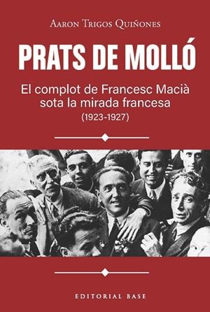 PRATS DE MOLLÓ. EL COMPLOT DE FRANCESC MACIÀ SOTA LA MIRADA FRANCESA (1923-1927) | 9791387728618 | TRIGOS, AARON | Llibreria L'Altell - Llibreria Online de Banyoles | Comprar llibres en català i castellà online - Llibreria de Girona