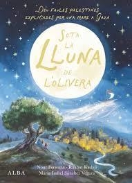 SOTA LA LLUNA DE L'OLIVERA | 9788411783095 | SÁNCHEZ VEGARA, MARÍA ISABEL/FERWANA, NOUR | Llibreria Online de Banyoles | Comprar llibres en català i castellà online