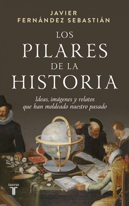 LOS PILARES DE LA HISTORIA | 9788430629664 | FERNÁNDEZ SEBASTIÁN, JAVIER | Llibreria Online de Banyoles | Comprar llibres en català i castellà online