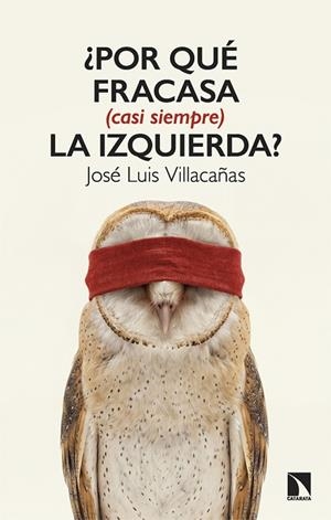 ¿POR QUÉ FRACASA (CASI SIEMPRE) LA IZQUIERDA? | 9788410676534 | VILLACAÑAS, JOSÉ LUIS | Llibreria L'Altell - Llibreria Online de Banyoles | Comprar llibres en català i castellà online - Llibreria de Girona