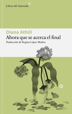 AHORA QUE SE ACERCA EL FINAL | 9791388056208 | ATHILL, DIANA | Llibreria Online de Banyoles | Comprar llibres en català i castellà online