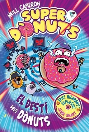 SUPERDÒNUTS 3 - EL DESTÍ DELS DÒNUTS | 9788448875299 | CAMERON, NEILL | Llibreria Online de Banyoles | Comprar llibres en català i castellà online