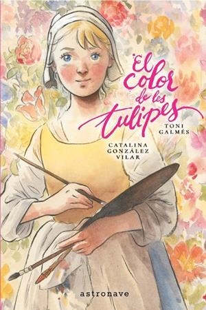 EL COLOR DE LES TULIPES | 9788467984347 | GALMES, TONI/GONZALEZ VILAR, CATALINA | Llibreria Online de Banyoles | Comprar llibres en català i castellà online