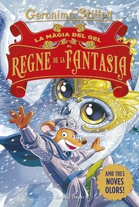 LA MÀGIA DEL GEL AL REGNE DE LA FANTASIA | 9791387783181 | STILTON, GERONIMO | Llibreria Online de Banyoles | Comprar llibres en català i castellà online