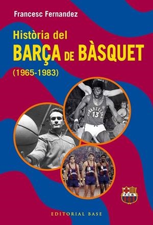 HISTÒRIA DEL BARÇA DE BÀSQUET (1965-1983) | 9791387728670 | FERNANDEZ LUGO, FRANCESC | Llibreria Online de Banyoles | Comprar llibres en català i castellà online
